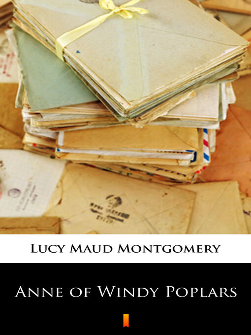 Title details for Anne of Windy Poplars by Lucy Maud Montgomery - Available